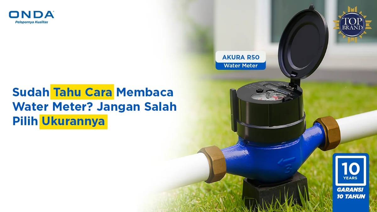 Sudah Tahu Cara Membaca Water Meter? Jangan Salah Pilih Ukurannya